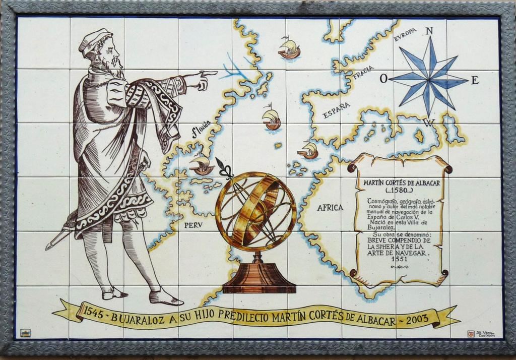 Martín Cortés de Albacar (1510-1582). Descubrió la declinación magnética de la tierra y el polo norte magnético; desarrolló el nocturlabio, e inventó y desarrolló la carta esférica. (Placa dedicada a Martín Cortés en el ayuntamiento de Bujaraloz, Zaragoza).