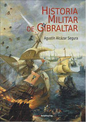 Historia militar de Gibraltar , de Agustin Alcázar