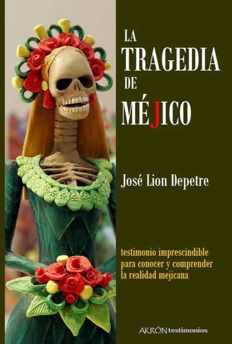 La tragedia de Méjico. Testimonio imprescindible para conocer y comprender la realidad mejicana